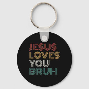 Jesus Loves You Bro Bruh Christian Boys Teens Kids Keychain