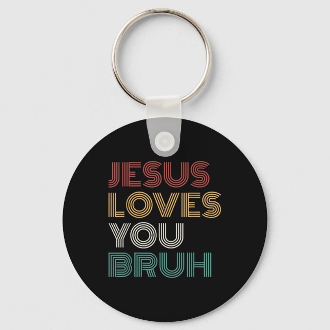 Jesus Loves You Bro Bruh Christian Boys Teens Kids Keychain (Front)