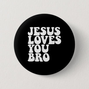 Jesus Loves You Bro Christian Church Jesus Loves Y Button