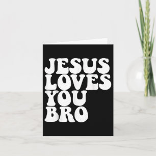 Jesus Loves You Bro Christian Church Jesus Loves Y Card