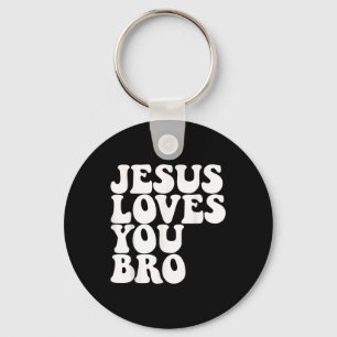 Jesus Loves You Bro Christian Church Jesus Loves Y Keychain