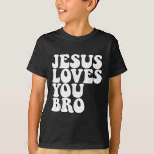 Jesus Loves You Bro Christian Church Jesus Loves Y T-Shirt