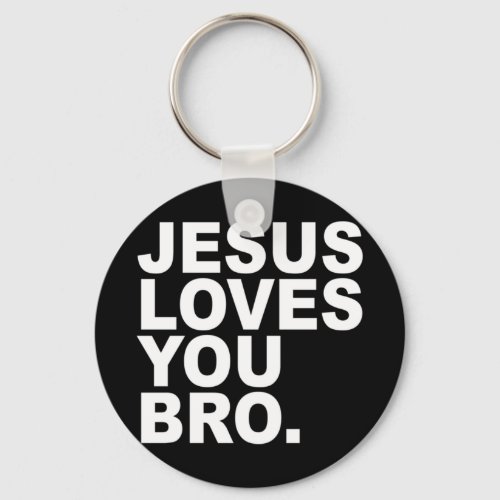 Jesus Loves You Bro _ Christian Faith Pullover Hoo Keychain