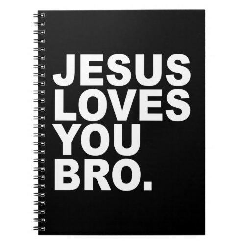 Jesus Loves You Bro _ Christian Faith Pullover Hoo Notebook