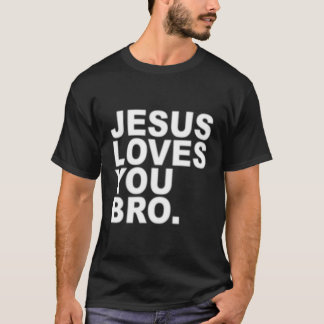 Jesus Loves You Bro Christian Faith T-Shirt
