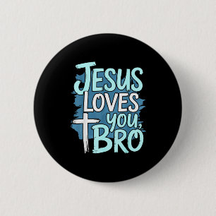 Jesus Loves You Bro Christian Religious Button