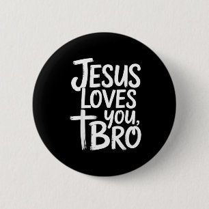 Jesus Loves You Bro Christian Religious Button