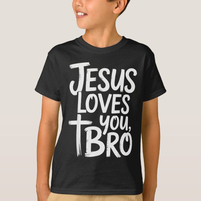 Jesus Loves You Bro Christian Religious  T-Shirt (Front)