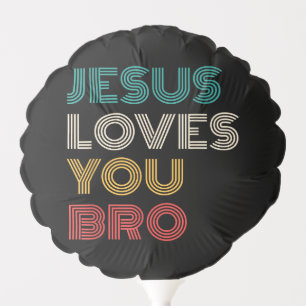Jesus Loves You Bro, Funny Christian Faith Retro Balloon