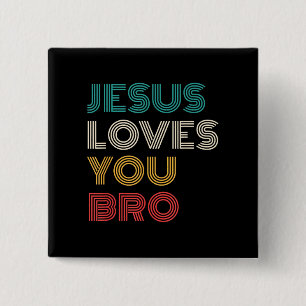 Jesus Loves You Bro, Funny Christian Faith Retro Button