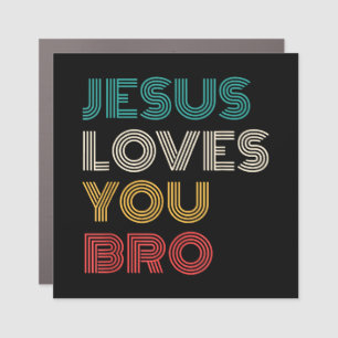 Jesus Loves You Bro, Funny Christian Faith Retro Car Magnet