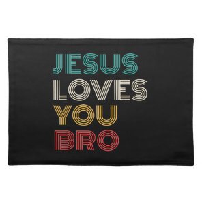Jesus Loves You Bro, Funny Christian Faith Retro Cloth Placemat