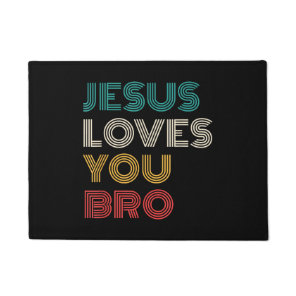 Jesus Loves You Bro, Funny Christian Faith Retro Doormat