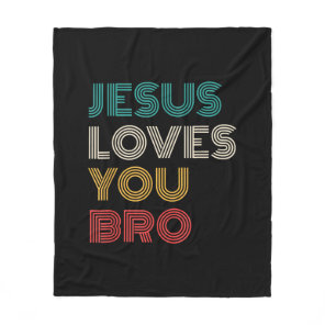 Jesus Loves You Bro, Funny Christian Faith Retro Fleece Blanket
