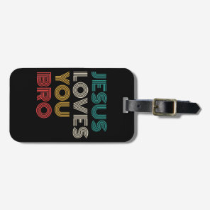 Jesus Loves You Bro, Funny Christian Faith Retro Luggage Tag
