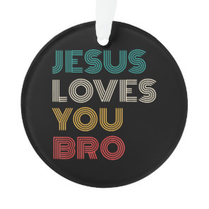 Jesus Loves You Bro, Funny Christian Faith Retro Ornament
