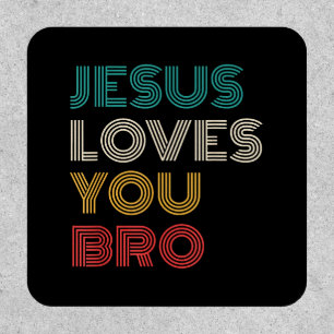 Jesus Loves You Bro, Funny Christian Faith Retro Patch