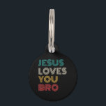 Jesus Loves You Bro, Funny Christian Faith Retro Pet ID Tag<br><div class="desc">Jesus Loves You Bro, Funny Christian Faith Retro</div>