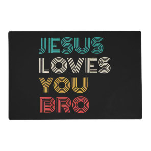 Jesus Loves You Bro, Funny Christian Faith Retro Placemat