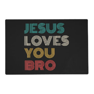 Jesus Loves You Bro, Funny Christian Faith Retro Placemat