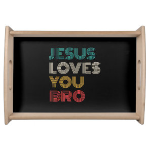 Jesus Loves You Bro, Funny Christian Faith Retro Serving Tray