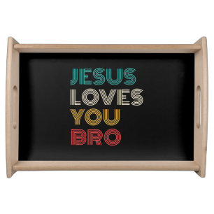 Jesus Loves You Bro, Funny Christian Faith Retro Serving Tray
