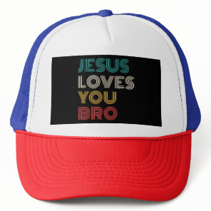 Jesus Loves You Bro, Funny Christian Faith Retro Trucker Hat