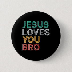 Jesus Loves You Bro Funny Christian Faith Women Ki Button
