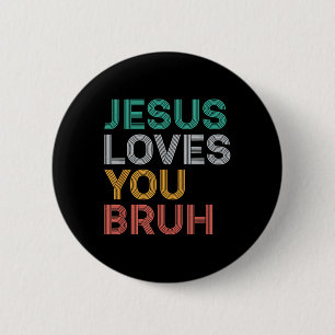 Jesus Loves You Bruh Funny Christian Faith Men Wom Button