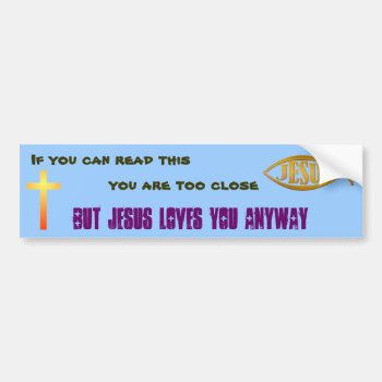 Jesus Loves You Bumper Sticker by charlynsun at Zazzle