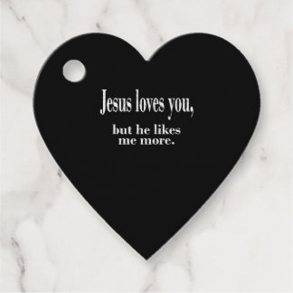 Jesus Loves You But He Likes Me More Playful Faith Favor Tags