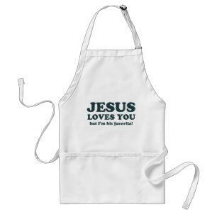 Jesus Loves You But I'm His Favorite Adult Apron