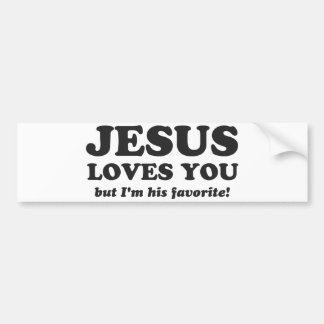Jesus Loves You But I'm His Favorite Bumper Sticker