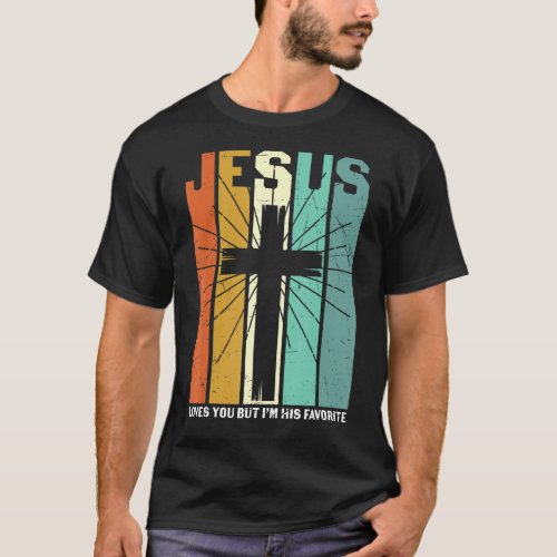 Jesus Loves You But Im His Favorite Christian Rel T_Shirt