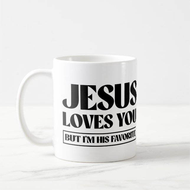 Jesus Loves you but i'm his favorite Coffee Mug (Left)