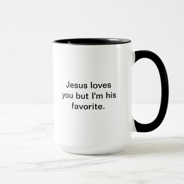 Jesus loves you but I'm his favorite. Mug (Right)