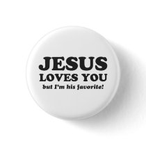 Jesus Loves You But I'm His Favorite Pinback Button