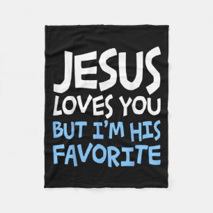 Jesus Loves You But I'm His Favorite Religion Shir Fleece Blanket