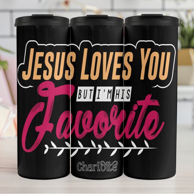Jesus Loves You But I'm His Favorite Thermal Tumbler (Creator Uploaded)