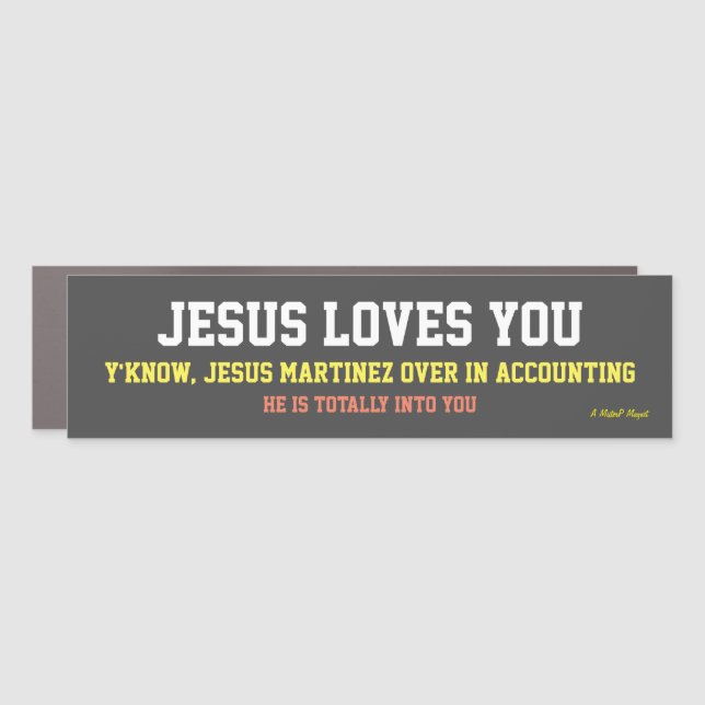 Jesus Loves You...? - Car Bumper Magnet (Front)