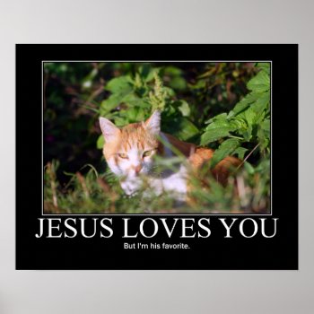 Jesus Loves You Cat Poster by artisticcats at Zazzle