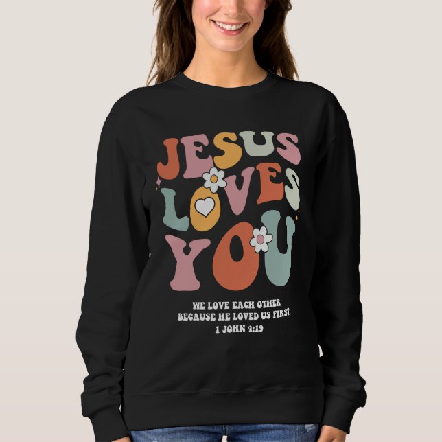 Jesus Loves You Christian Bible Verse Retro Groovy Sweatshirt (Front)