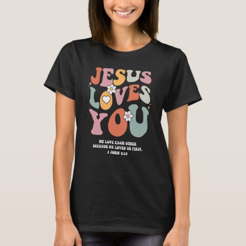 Jesus Loves You Christian Bible Verse Retro Groovy T_Shirt