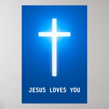 Jesus Loves You - Christian Poster by Christian_Designs at Zazzle