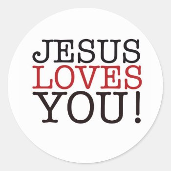 Jesus Loves You! Classic Round Sticker by PureJoyShop at Zazzle
