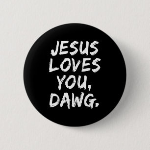 Jesus Loves You Dawg Christian Believer Faith God Button