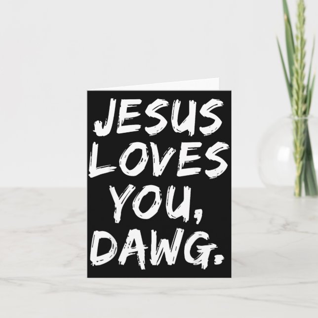 Jesus Loves You Dawg Christian Believer Faith God  Card (Front)