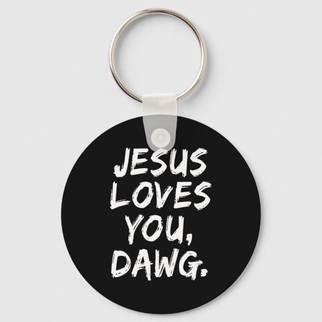 Jesus Loves You Dawg Christian Believer Faith God  Keychain (Front)