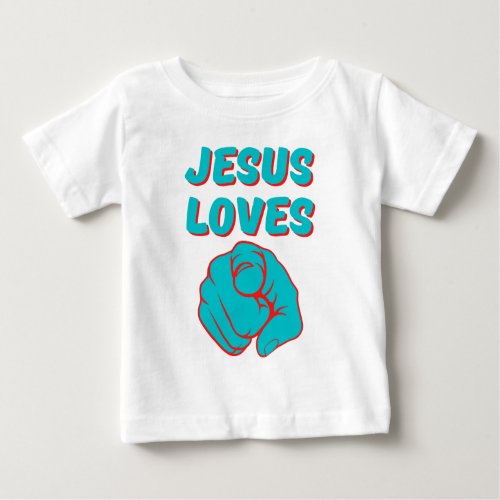 Jesus Loves You Faith Based Quote Baby T_Shirt
