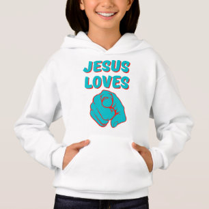 Jesus Loves You Faith Based Quote Girl's Hoodie